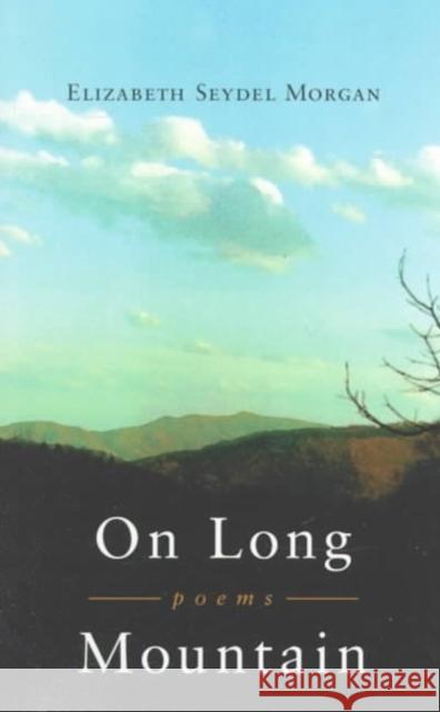 On Long Mountain Elizabeth Seydel Morgan 9780807122532 Louisiana State University Press