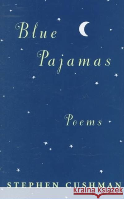 Blue Pajamas: Poems Stephen Cushman 9780807123027 Louisiana State University Press