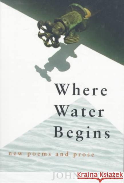 Where Water Begins: New Poems and Prose John Stone 9780807123270