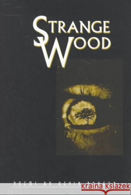 Strange Wood: Poems Kevin Prufer 9780807123508 Louisiana State University Press