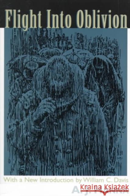 Flight Into Oblivion Alfred Jackson Hanna Alfred Jackson Hanna William C. Davis 9780807123942