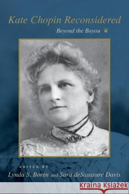 Kate Chopin Reconsidered: Beyond the Bayou Boren, Lynda S. 9780807124352 Louisiana State University Press