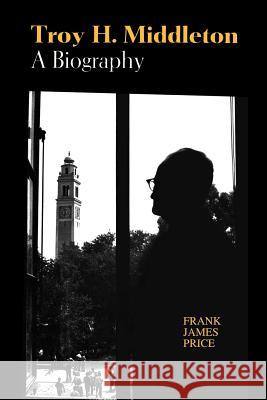 Troy H. Middleton: A Biography Frank J. Price 9780807124673 Louisiana State University Press