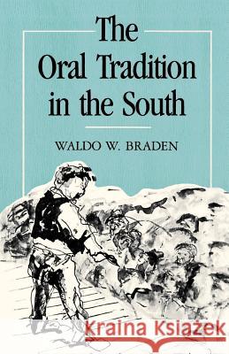 The Oral Tradition in the South Braden, Waldo W. 9780807124864 Louisiana State University Press