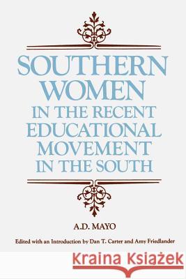 Southern Women in the Recent Educational Movement in the South Amory D. Mayo Dan T. Carter Amy Friedlander 9780807125229 Louisiana State University Press