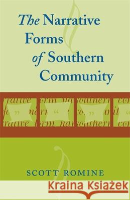 Narrative Forms of Southern Community Scott Romine 9780807125274 Louisiana State University Press