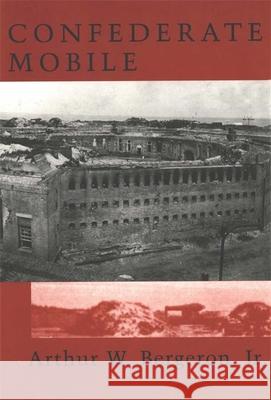 Confederate Mobile Arthur W., Jr. Bergeron 9780807125731 Louisiana State University Press