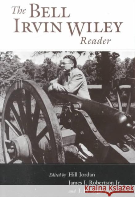 The Bell Irvin Wiley Reader Jordan, Hill 9780807125793 Louisiana State University Press