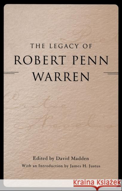 The Legacy of Robert Penn Warren David Madden James H. Justus 9780807125922 Louisiana State University Press