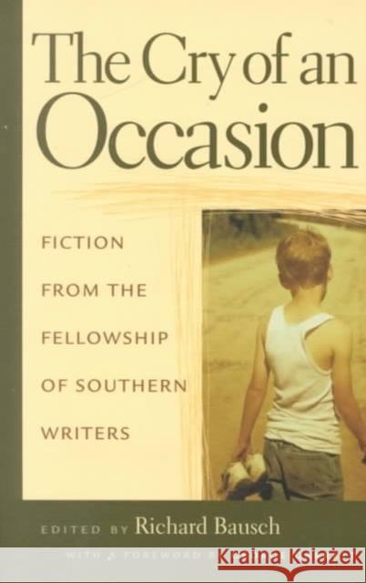The Cry of an Occasion: Fiction from the Fellowship of Southern Writers Richard Bausch 9780807126356 Louisiana State University Press