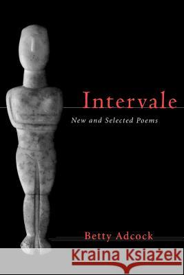 Intervale: New and Selected Poems Betty Adcock 9780807126653 Louisiana State University Press