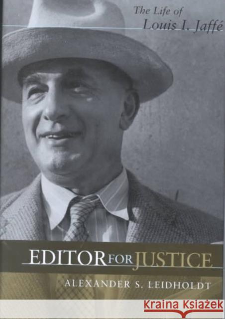 Editor for Justice: The Life of Louis I. Jaffã(c) Leidholdt, Alexander S. 9780807127513 Louisiana State University Press