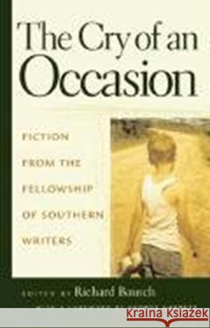 The Cry of an Occasion: Fiction from the Fellowship of Southern Writers Bausch, Richard 9780807127841 Louisiana State University Press