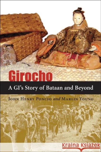 Girocho: A GI's Story of Bataan and Beyond John Henry Poncio Marlin Young 9780807128510