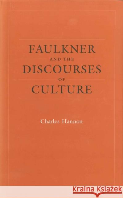 Faulkner and the Discourses of Culture Charles Hannon Fred Hobson 9780807129869 Louisiana State University Press