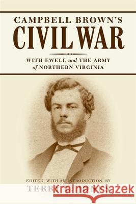Campbell Brown's Civil War: With Ewell in the Army of Northern Virginia Terry L. Jones 9780807130193 Louisiana State University Press