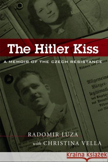 The Hitler Kiss: A Memoir of Czech Resistance Luza, Radomir 9780807130308 Louisiana State University Press