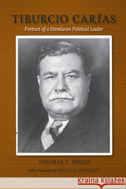 Tiburcio Cari-As: Portrait of a Honduran Political Leader Dodd, Thomas J. 9780807130377 Louisiana State University Press
