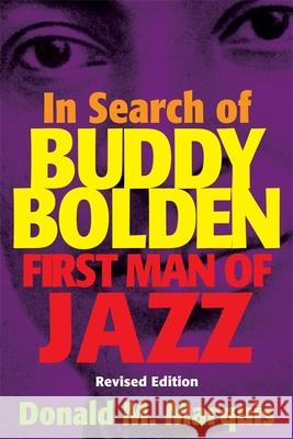 In Search of Buddy Bolden: First Man of Jazz Donald M. Marquis 9780807130933 Louisiana State University Press