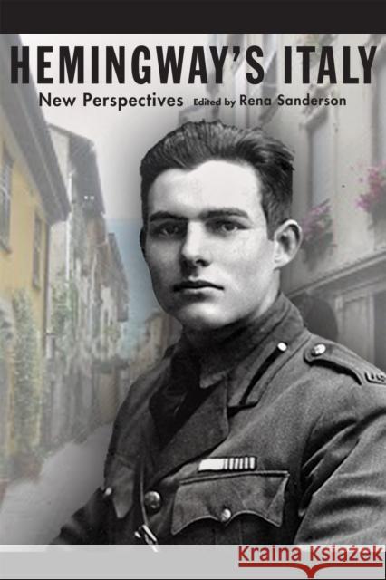 Hemingway's Italy: New Perspectives Rena Sanderson 9780807131138 Louisiana State University Press