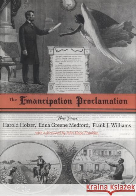 The Emancipation Proclamation: Three Views Harold Holzer Edna Greene Medford Frank J. Williams 9780807131442 Louisiana State University Press