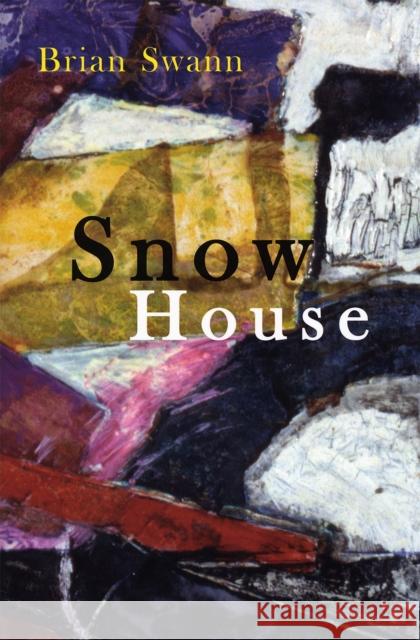 Snow House: Poems Brian Swann 9780807131671 Pleiades Press