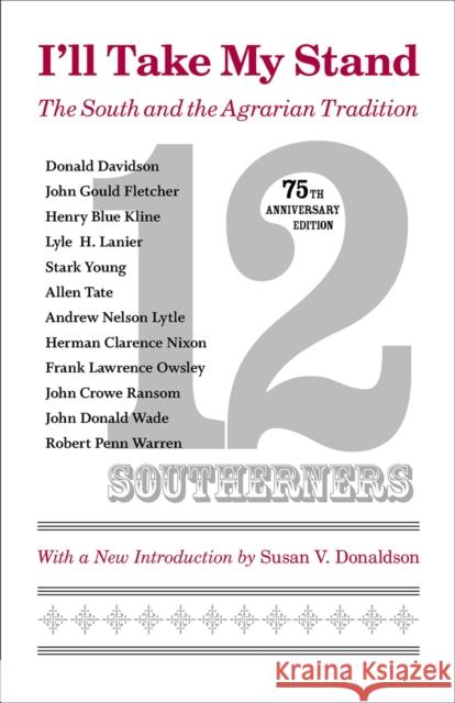 I'll Take My Stand: The South and the Agrarian Tradition (Anniversary) Twelve Southerners                       Susan V. Donaldson 9780807132081 Louisiana State University Press