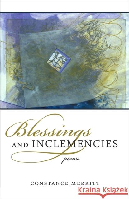 Blessings and Inclemencies: Poems Constance Merritt 9780807132586