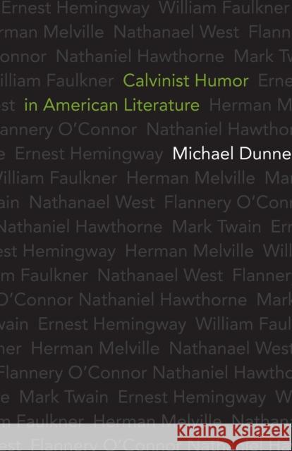 Calvinist Humor in American Literature Michael Dunne 9780807132609 Louisiana State University Press