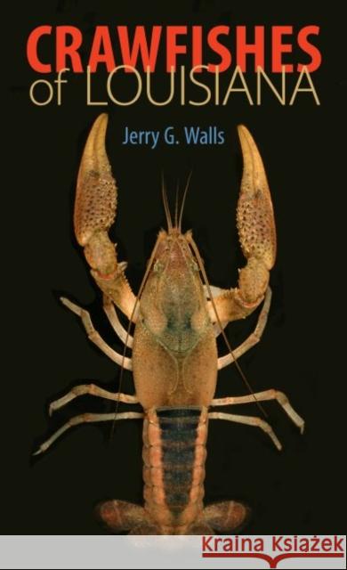 Crawfishes of Louisiana: Poems Jerry G. Walls 9780807134092 Louisiana State University Press