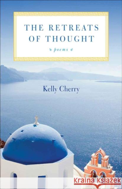 The Retreats of Thought Kelly Cherry 9780807134788