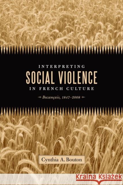 Interpreting Social Violence in French Culture: Buzançais, 1847-2008 Bouton, Cynthia A. 9780807136867