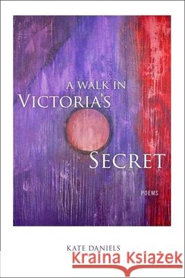 A Walk in Victoria's Secret: Poems Kate Daniels 9780807137062 Louisiana State University Press