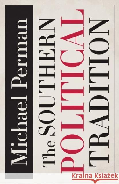 The Southern Political Tradition Perman, Michael 9780807144688 Louisiana State University Press