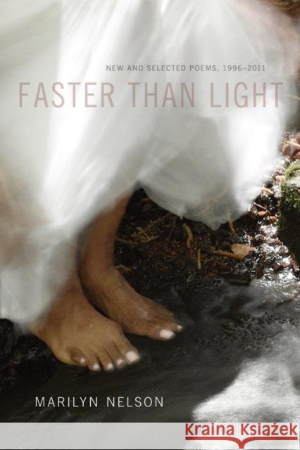 Faster Than Light: New and Selected Poems, 1996-2011 Marilyn Nelson 9780807147337 Louisiana State University Press