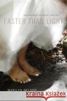 Faster Than Light: New and Selected Poems, 1996-2011 Marilyn Nelson 9780807147344 Louisiana State University Press