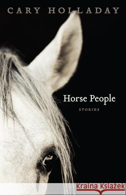 Horse People Cary C. Holladay 9780807150948 Louisiana State University Press