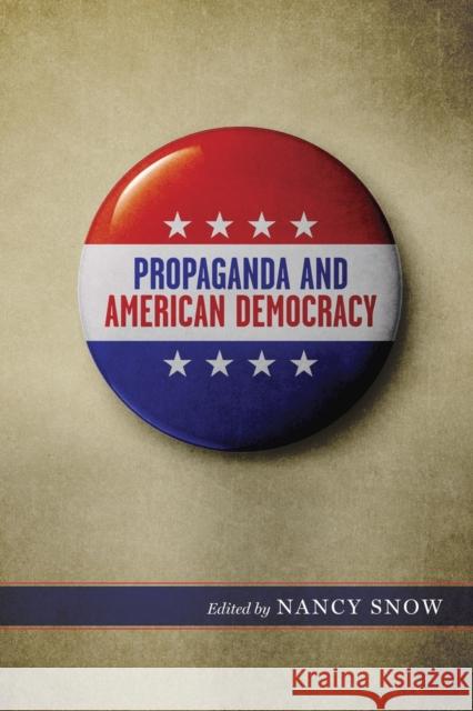 Propaganda and American Democracy Nancy Snow 9780807154144