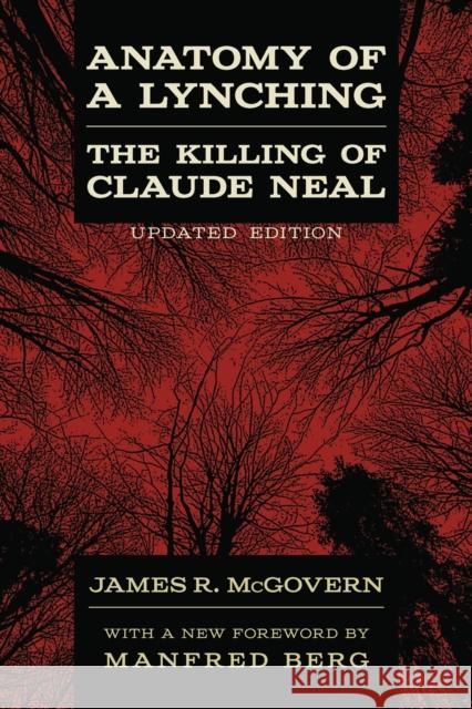 Anatomy of a Lynching: The Killing of Claude Neal James R. McGovern 9780807154250 Louisiana State University Press