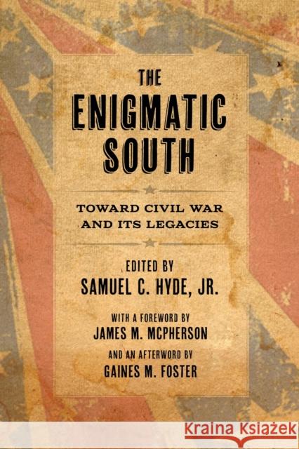 The Enigmatic South: Toward Civil War and Its Legacies Samuel C., Jr. Hyde James M. McPherson 9780807156940