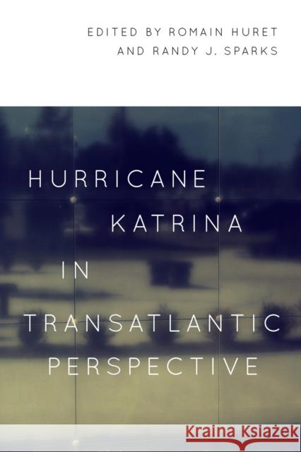 Hurricane Katrina in Transatlantic Perspective Huret, Romain 9780807158432