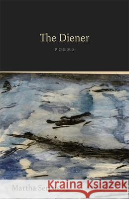 The Diener: Poems Martha Serpas 9780807159224 Lsu Press