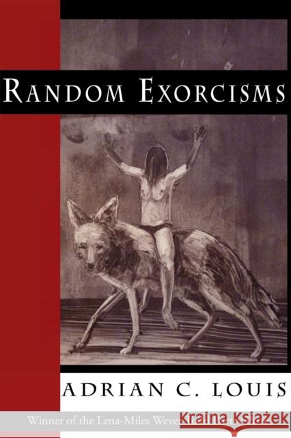 Random Exorcisms: Poems Adrian C. Louis 9780807163719 Lsu Press