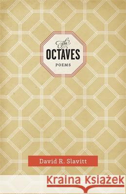 The Octaves: Poems David R. Slavitt 9780807166376 LSU Press