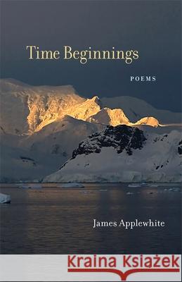 Time Beginnings: Poems James Applewhite 9780807166871