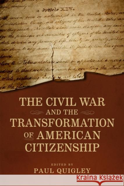 The Civil War and the Transformation of American Citizenship Paul Quigley 9780807168639 LSU Press