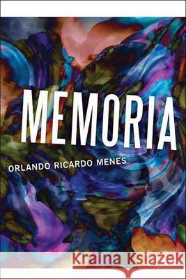 Memoria: Poems Orlando Ricardo Menes 9780807169414