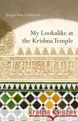 My Lookalike at the Krishna Temple: Poems Jacqueline Osherow 9780807169445 LSU Press