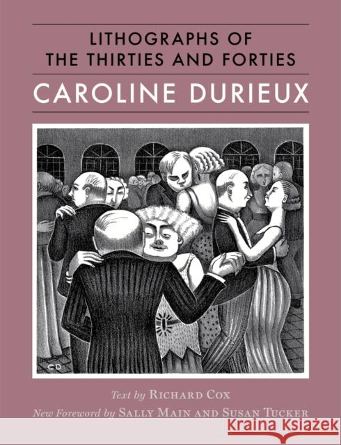 Caroline Durieux: Lithographs of the Thirties and Forties Caroline Durieux Richard Cox Sally Main 9780807170106 LSU Press