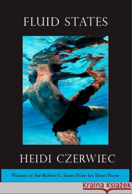 Fluid States: Essays Heidi Czerwiec 9780807170595